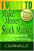 Books : I WANT TO Make Money in the Stock Market: Learn to begin investing without losing your life savings!