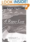 A River Lost: The Life and Death of the Columbia
