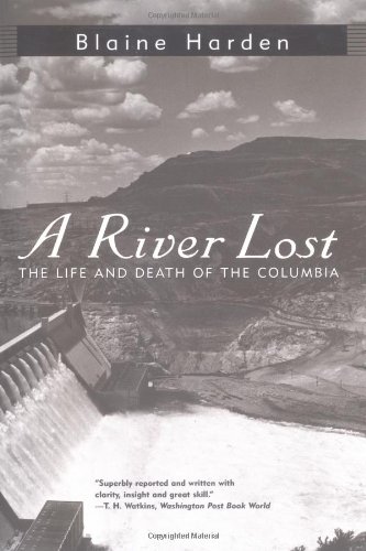 A River Lost: The Life and Death of the Columbia