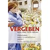 Vergeben kann man nicht m�ssen. Weiterleben, wenn Unverzeihliches passiert