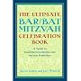 The Ultimate Bar/Bat Mitzvah Celebration Book: A Guide to Inspiring Ceremonies and Joyous Festivities