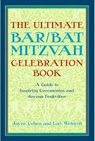 The Ultimate Bar/Bat Mitzvah Celebration Book: A Guide to Inspiring Ceremonies and Joyous Festivities