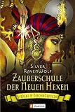 Zauberschule der Neuen Hexen: Spr�che und Beschw�rungen - Silver RavenWolf