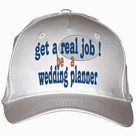 get a real job! be a wedding planner White Hat / Baseball Cap
