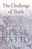 The challenge of truth : reflections on Fides et Ratio