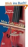 Mein Cello und ich und unsere Begegnungen