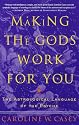 Making the Gods Work for You: The Astrological Language of the Psyche