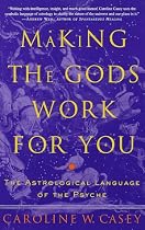 Making the Gods Work for You: The Astrological Language of the Psyche