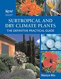 Books : Subtropical and Dry Climate Plants: The Definitive Practical Guide