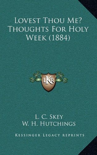Lovest Thou Me? Thoughts For Holy Week (1884)