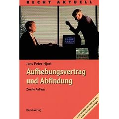 Aufhebungsvertrag und Abfindung. Strategien, Tipps und Mustervertr�ge