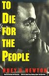 To Die for the People: The Writings of Huey P. Newton