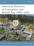 American Defenses of Corregidor and Manila Bay 1898-1945 (Fortress)