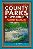 cover of County Parks of Wisconsin: 600 Parks You Can Visit Featuring 25 Favorites