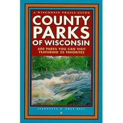 County Parks of Wisconsin: 600 Parks You Can Visit Featuring 25 Favorites