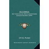 algebra mit einschluss der elementaren zahlentheorie 1899 german edition