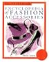 The Fairchild Encyclopedia of Fashion Accessories (Fairchild Reference Collection) (Fairchild Reference Collection)