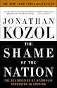 The Shame of the Nation: The Restoration of Apartheid Schooling in America
