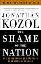 The Shame of the Nation: The Restoration of Apartheid Schooling in America