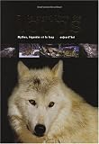 Le grand livre des loups : Mythes, l�gendes et le loup aujourd'hui
