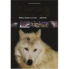 Le grand livre des loups : Mythes, l�gendes et le loup aujourd'hui