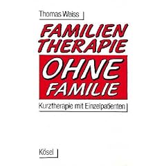 Familientherapie ohne Familie. Kurztherapie mit Einzelpatienten