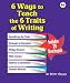 6 Ways to Teach the 6 Traits of Writing