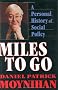 Miles to Go: A Personal History of Social Policy Miles to Go: A Personal History of Social Policy