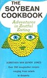 The Soybean Cookbook: Adventures in Zestful Eating