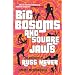 Big Bosoms and Square Jaws: The Biography of Russ Meyer