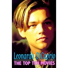 Leonardo DiCaprio: Ten Top Movies: The Top Ten Movies