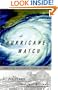 Hurricane Watch: Forecasting the Deadliest Storms on Earth