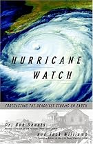 Hurricane Watch: Forecasting the Deadliest Storms on Earth