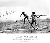 Michael Rockefeller: New Guinea Photographs, 1961 (Peabody Museum Collections Series)