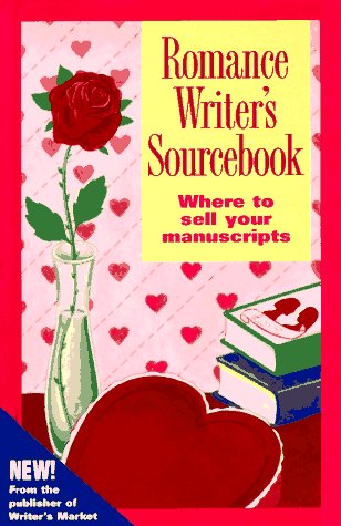 Romance Writer s Sourcebook: Where to Sell Your Manuscripts (Romance Writers Sourcebook)