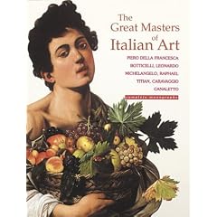 The Great Masters of Italian Art: 52 Artists - 250 Masterpieces