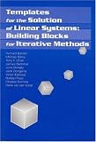 Templates for the Solution of Linear Systems: Building Blocks for Iterative Methods (Miscellaneous Titles in Applied Mathematics Series No 43)