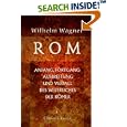 Rom: Anfang, Fortgang, Ausbreitung und Verfall des Weltreiches... by Wilhelm Wägner