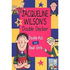 Jacqueline Wilson's Double Decker: "Double Act", "Bad Girls"