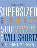 The New York Times Supersized Book of Sunday Crosswords: 500 Puzzles (New York Times Crossword Puzzles)
