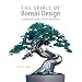 The Spirit of Bonsai Design: Combine the Power of Zen and Nature