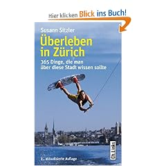�berleben in Z�rich - 365 Dinge, die man �ber diese Stadt wissen sollte