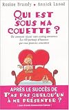Qui est sous ma couette ? : Ou comment r�ussir votre casting amoureux - Les 60 portraits d'hommes que vous pourriez rencontrer