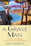 A Grave Man: A Murder Mystery Featuring Lord Edward Corinth and Verity Browne