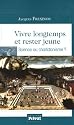 Vivre longtemps et rester jeune : Science ou charlatanisme ?