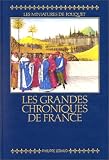 Les Grandes Chroniques de France : Les Miniatures de Fouquet