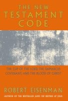 The New Testament Code:  The Cup of the Lord, the Damascus Covenant, and the Blood of Christ