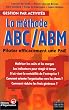 La M�thode ABC/ABM : piloter efficacement une PME