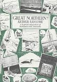 GREAT NORTHERN? A Swallows and Amazons Book Arthur Ransome