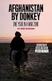 Afghanistan by Donkey: A Year in a War Zone